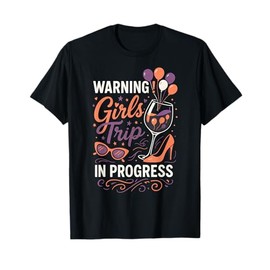 Warning Girls Trip in Progress - Funny Vacay Squad T-Shirt