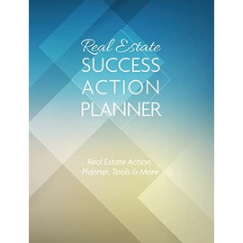 Real Estate Success Action Planner: Real Estate Action Planner, Tools & More