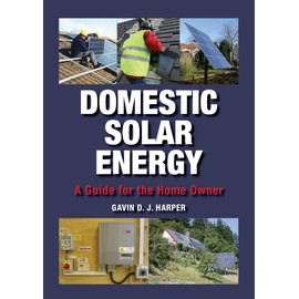 Domestic Solar Energy: A Guide for the Home Owner