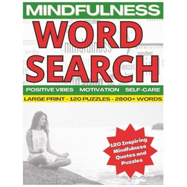 Mindfulness & Positivity Word Search Puzzle Book: Large Print Edition: 120 Inspiring Large Print Word Search Puzzles | Mindfulness, Positive Vibes, ... Calming, and Relaxing | 8.5 x 11 Inches
