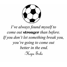 Hope Solo Vinyl Wall Decal | Soccer Wall Quote |".Come out stronger then before.better in the end" 22"x22" [HS3] (Pink)