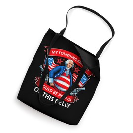 Founding Fathers Proud Of Belly USA Flag America 4th Of July Tote Bag