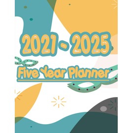 2021-2025 Five Year Planner: Five Year Monthly Planner, 5 Year Appointment Book, Business Planners, Agenda Schedule Organizer Logbook and Journal - 8.5 x 11 with 180 pages