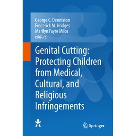 Genital Cutting: Protecting Children from Medical, Cultural, and Religious Infringements