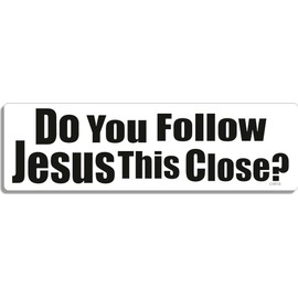 Gear Tatz - Do You Follow Jesus This Close? - Christian - Bumper Sticker - 25cm X 8cm - Professionally Made - Vinyl Decal