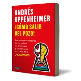 ¡Cómo salir del pozo! Las nuevas estrategias de los países, las empresas y las personas en busca de la felicidad