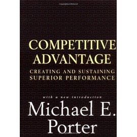 Competitive Advantage: Creating and Sustaining Superior Performance