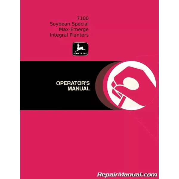 John Deere 7100 Soybean Special Max-Emerge Integral Planter Operators Manual