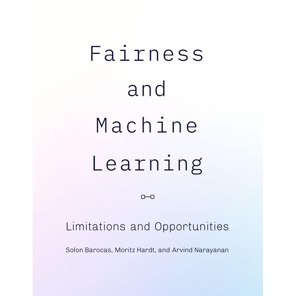 Fairness and Machine Learning: Limitations and Opportunities (Adaptive Computation and