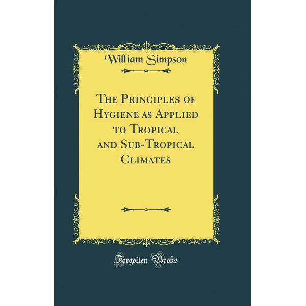 The Principles of Hygiene as Applied to Tropical and Sub-Tropical
