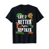 Life Is Better With Reptiles Lizard Reptile Pet Lover T-Shirt