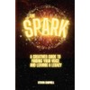 The Spark: A CREATIVES GUIDE TO FINDING YOUR VOICE AND