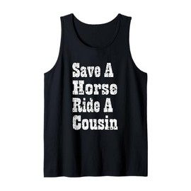 Save a Horse Ride a Cousin Hillbilly Redneck Southern Party Tank Top