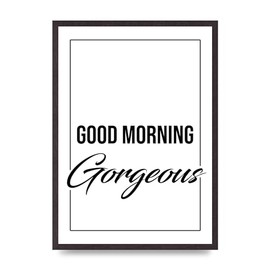 Lithobee - Good Morning Gorgeous - Printed Wall Art Design in Sizes A2, A3 & A4 Framed in a Stylish Quality Coloured Frame or Unframed (A2 Black Saw Cut Grain Frame)