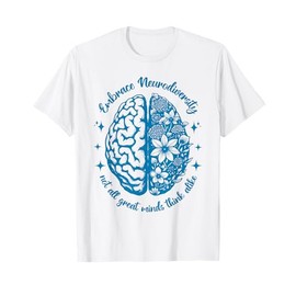 Embrace Neurodiversity Neurodivergent Neurodiversity Flower T-Shirt