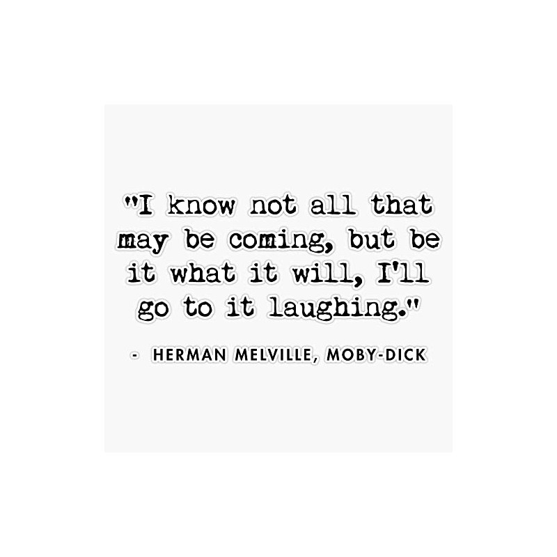 Moby Dick Quote - I Know Not All That May