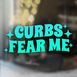 Curbs Fear Me Car Decal Funny Quotes Affirmations, Joke Meme, Sarcastic Humor Car Window Mirror Decal Accessories Affirmations Funny Vinyl Waterproof 8 Inches Bumper Sticker Gifts for Mom Dad Friend