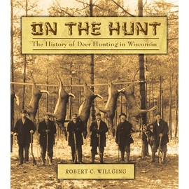 On the Hunt: The History of Deer Hunting in Wisconsin