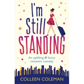 I'm Still Standing: A feel good, laugh out loud romantic comedy