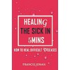 Healing The Sick In 5 Minutes: How To Heal Difficult