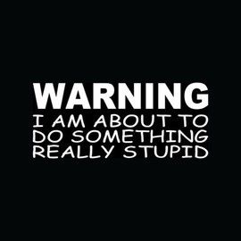 6" White Warning- DO Something Stupid Sticker Funny Offroad Truck Vinyl Decal Dirty - Die Cut Vinyl Decal for Windows, Cars, Trucks, Tool Boxes, laptops, MacBook - virtually Any Hard, Smooth Surface