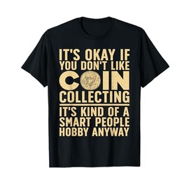 Coin Collecting Art For Men Women Coin Collectors Numismatic T-Shirt