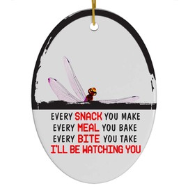 Every Snack You Make I'll Be Watching You Pink Dragonfly Christmas Ornament - Funny White Oval Ceramic Decoration Gifts for Dragonfly Lovers