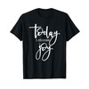 Today I Choose Joy - Uplifting Positive Slogan T-Shirt