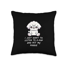 I Just Want To Listen To K-Pop And Pet My Poodle Dog Kawaii Throw Pillow