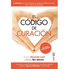 Codigo de Curacion, El: 6 minutos para sanar la fuente de cualquier problema de salud, éxito y relaciones personales (Best Book)