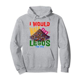 I would walk on legos for you that's how much i care Pullover Hoodie