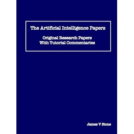 The Artificial Intelligence Papers: Original Research Papers With Tutorial Commentaries