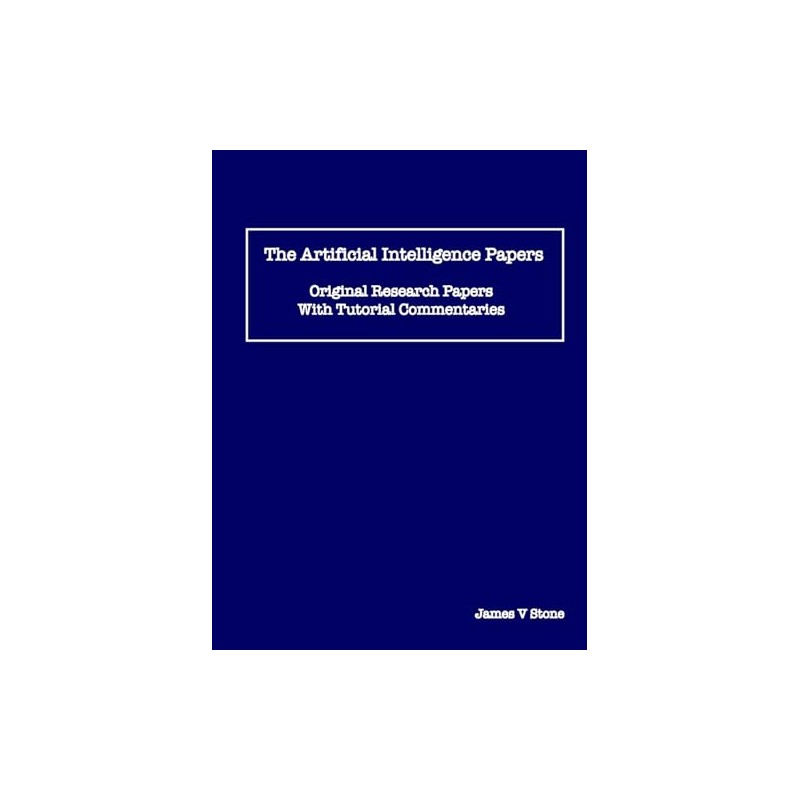 The Artificial Intelligence Papers: Original Research Papers With Tutorial Commentaries