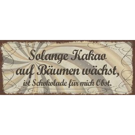 Schatzmix Solange Kakao auf Bäumen wächst, ist Schokolade für Mich Obst Metal Sign Wall Decoration 27 x 10 cm Tin Sign Tin Sign, Sheet Metal, Multicoloured