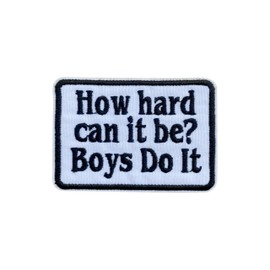 OKOMCM How Hard Can It Be? Boys Do It 3'' Iron On Embroidered Patch, Women's Rights DIY Sew On Patches, Positive Saying Embroidered Patches for Clothes Backpacks Hats Denim, Funny Gift for Boys Girls