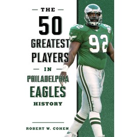 The 50 Greatest Players in Philadelphia Eagles History