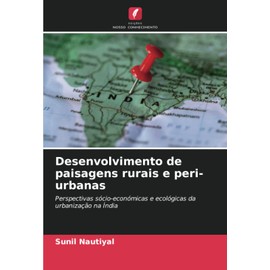 Desenvolvimento de paisagens rurais e peri-urbanas: Perspectivas sócio-económicas e ecológicas da urbanização na Índia