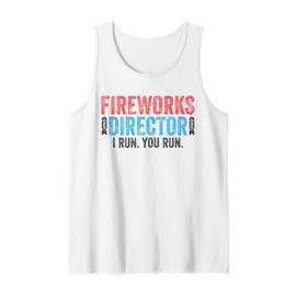 Fireworks Director Shirt I Run You Run Funny 4th of July Tank Top