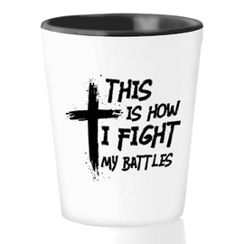 Christian Shot Glass 1.5 Oz - How I Fight My Battles - Religious Bible Verse Jesus Faith Scripture Spiritual Motivation