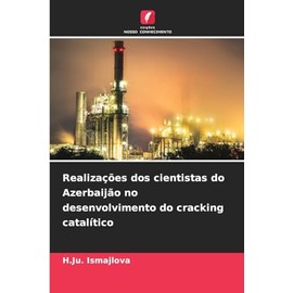 Realizações dos cientistas do Azerbaijão no desenvolvimento do cracking catalítico