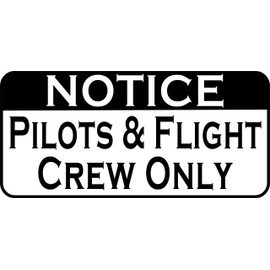Notice Pilots and Flight Crew Only 6x12 Metal Sign