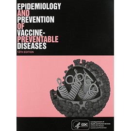 Epidemiology and Prevention of Vaccine-Preventable Diseases, 13th Edition