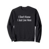 I Don't Know - I Just Live Here - Sweatshirt