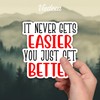 (3Pcs) It Never Gets Easier You Just Get Better Sticker