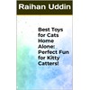  Best Toys for Cats Home Alone: Perfect Fun for Kitty Catters!