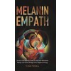 The Melanin Empath: Survival and Healing Guide to Discover Melanated