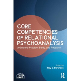 Core Competencies of Relational Psychoanalysis: A Guide to Practice, Study and Research