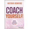 Coach Yourself!: Increase Awareness, Change Behavior, and Thrive