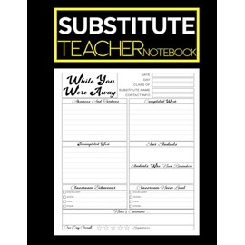 Substitute Teacher Notebook: Classroom Daily Report Log for Substitute Teachers | Track Attendance, Behavior, Work Completion, and More | 8.5" x 11" | 120 Pages