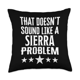 That Doesnt Sound Like A Sierra Problem Name Throw Pillow